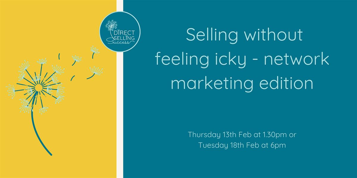 Selling without feeling icky - network marketing edition