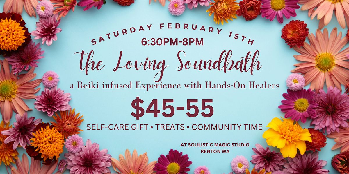 The Loving SoundBath: The Reiki Experience(Deep Healing Hands-On|Community)