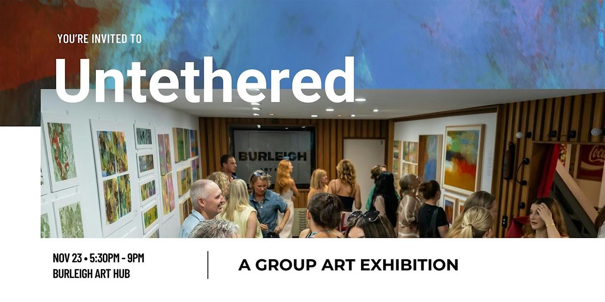 'Untethered' \u2014 Group Exhibition