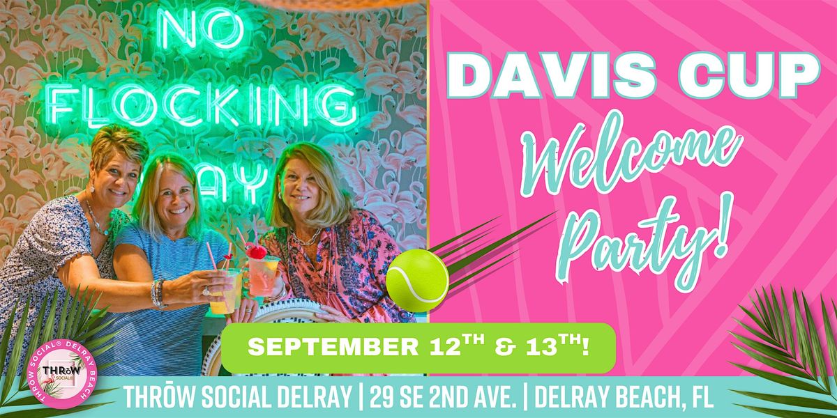 Davis Cup Tennis Weekend Welcome Party @ Throw Social Delray Beach!