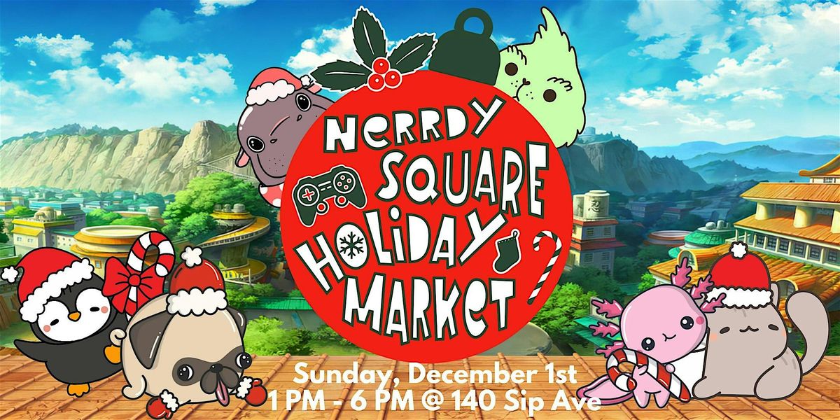 Nerrdy Square Holiday Market | Anime, Kawaii & Geeky Gifts