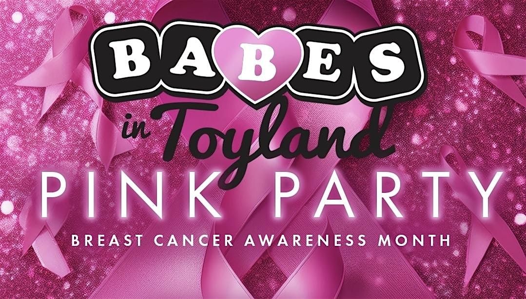 3rd Annual 'Babes in Toyland - Pink Party'