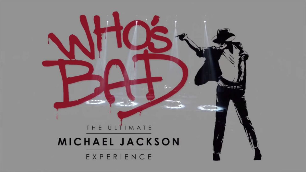 Who's Bad: The Ultimate Michael Jackson Experience