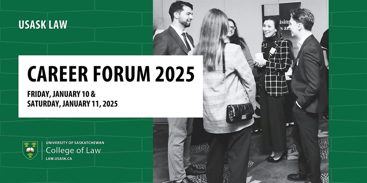 Career Forum 2025, College of Law, USask  - Student Registration