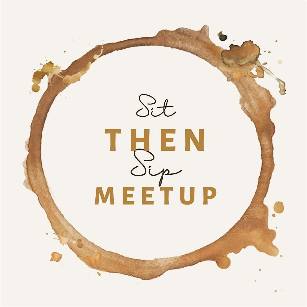 Sit then Sip Mindfulness Meetup
