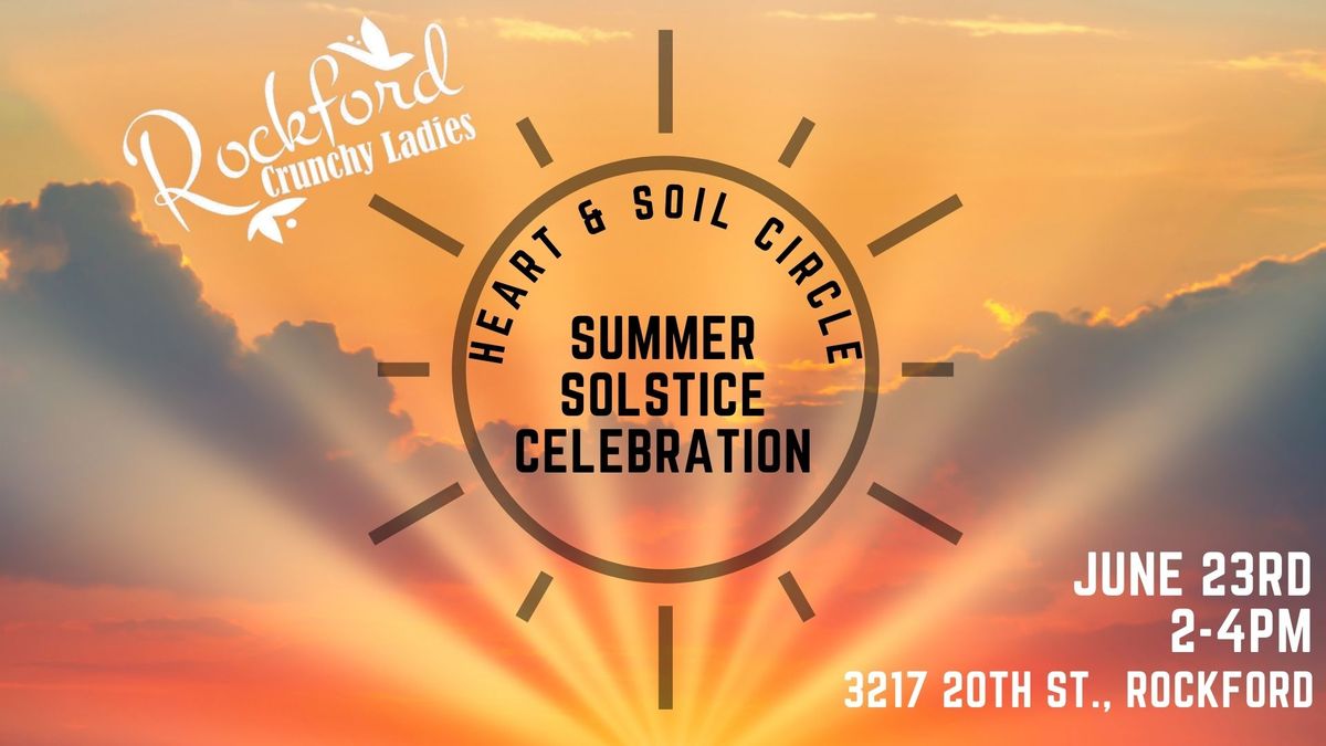 Heart & Soil Circle: Summer Solstice Celebration 