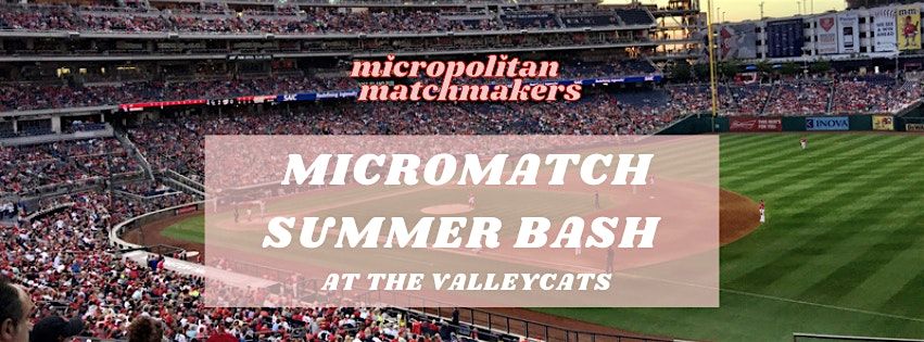 MicroMatch Summer Bash at the ValleyCats