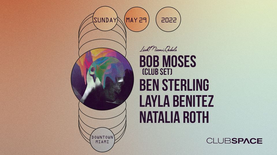 Bob Moses (Club Set) & Ben Sterling @ Club Space Miami