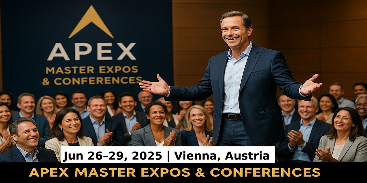Apex Master Expos Conferences in Vienna, Austria