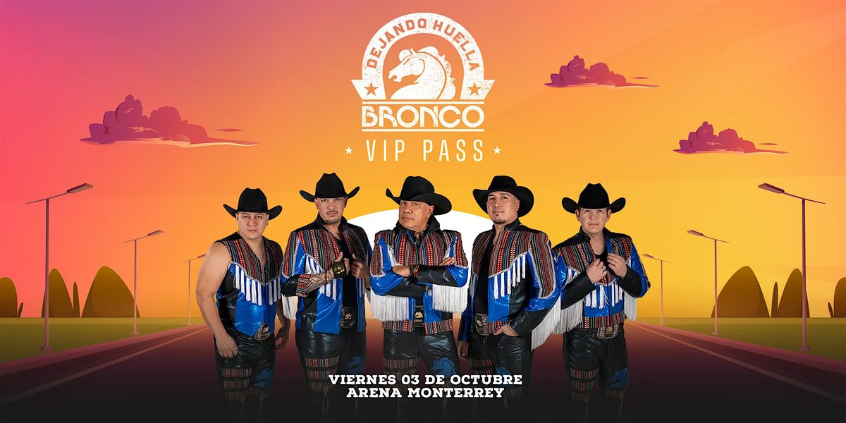EXPERIENCIA VIP - MONTERREY, NUEVO LE\u00d3N - BRONCO | TOUR DEJANDO HUELLA