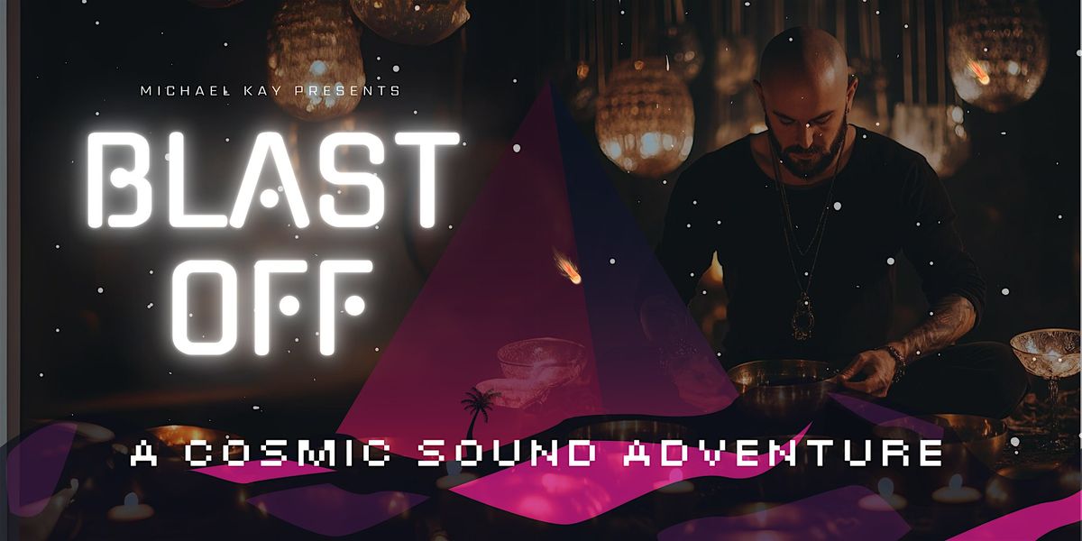 BLAST OFF - A COSMIC SOUND ADVENTURE (feat. Levon Gasparian)