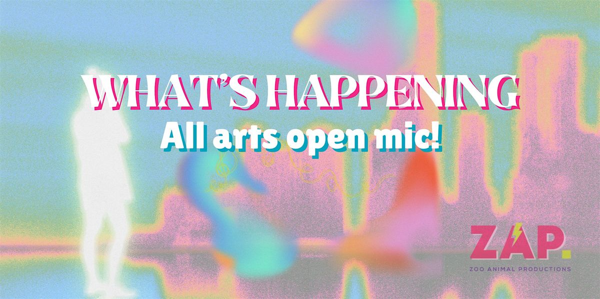 What's Happening All Arts Open Mic