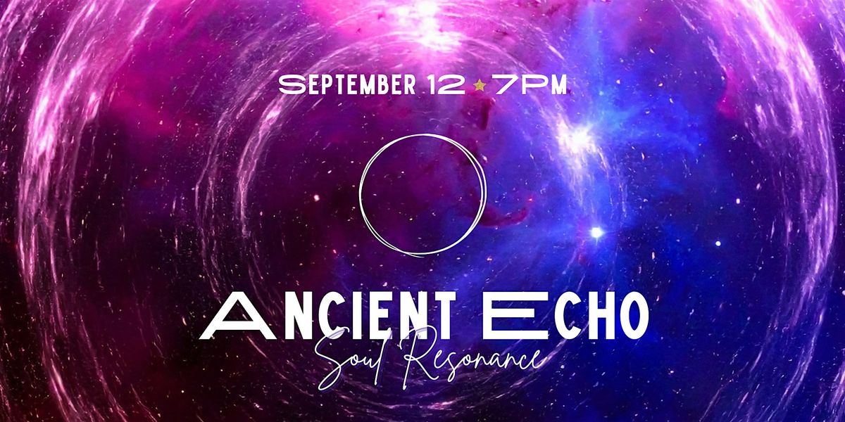 Ancient Echo \u2022 Soul Resonance \u2022 Sound Healing
