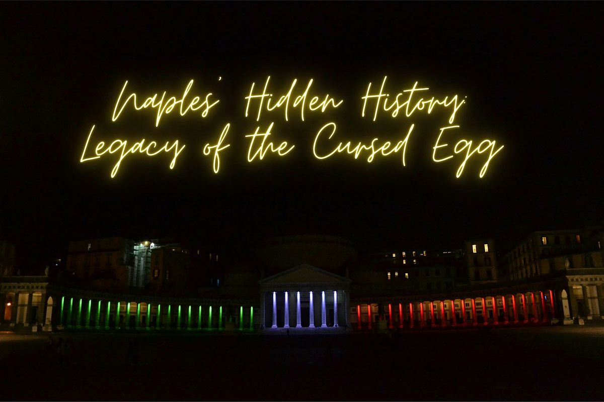 Naples' Hidden History: Legacy of the Cursed Egg Quest Experience