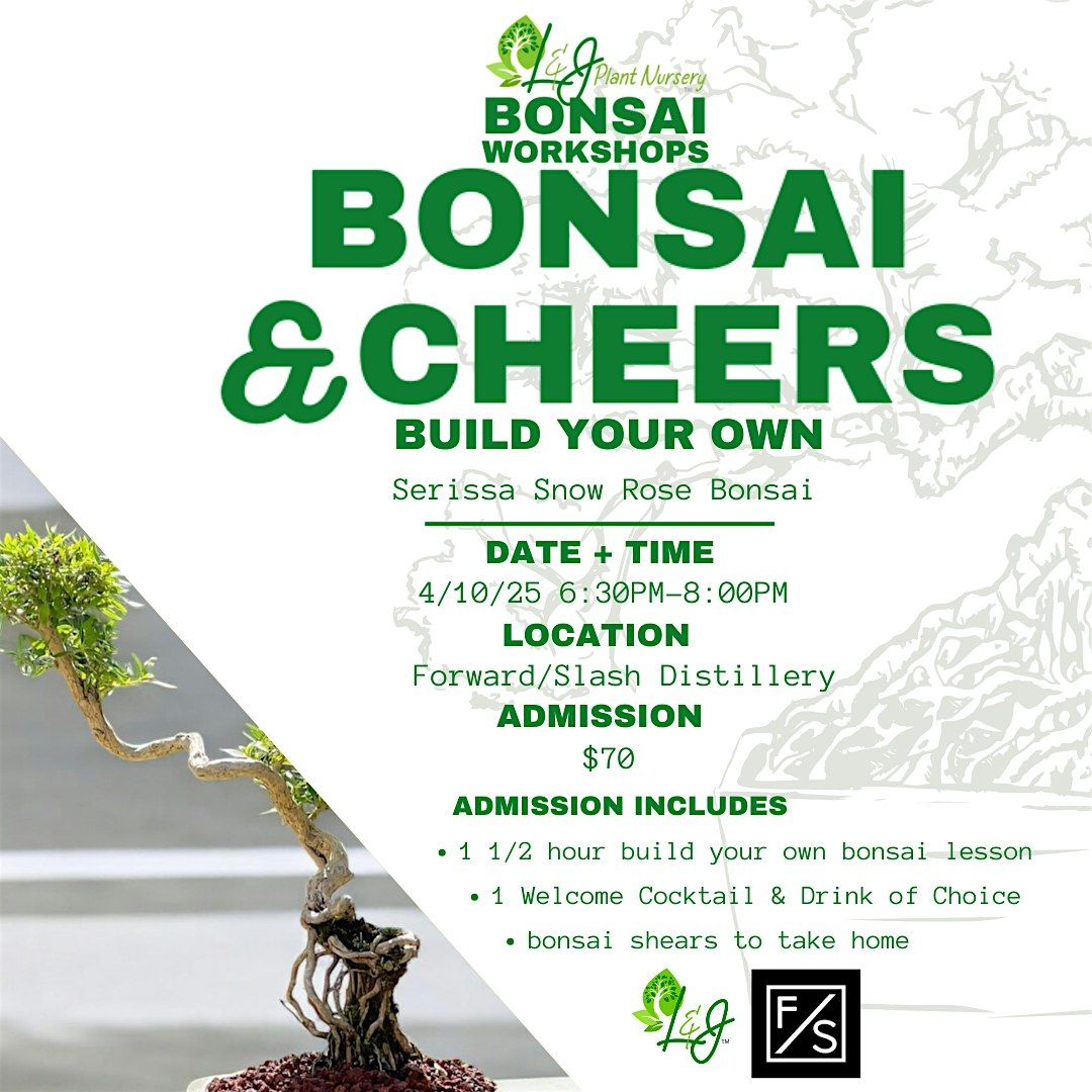 Bonsai & Cheers - Forward\/Slash Distillery - L&J Nursery -Snow Rose Serissa