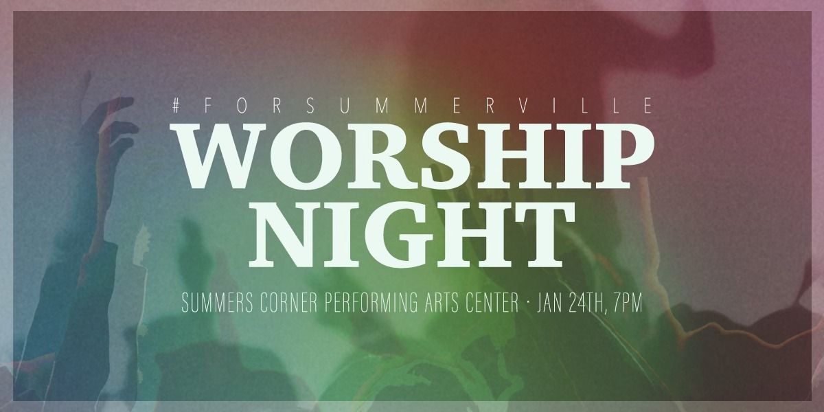 #ForSummerville Worship Night