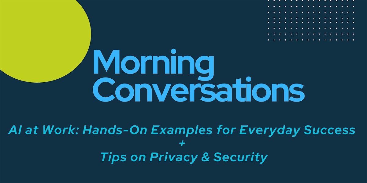 Morning Conversations -  AI at Work: Hands-On Examples for Everyday Success