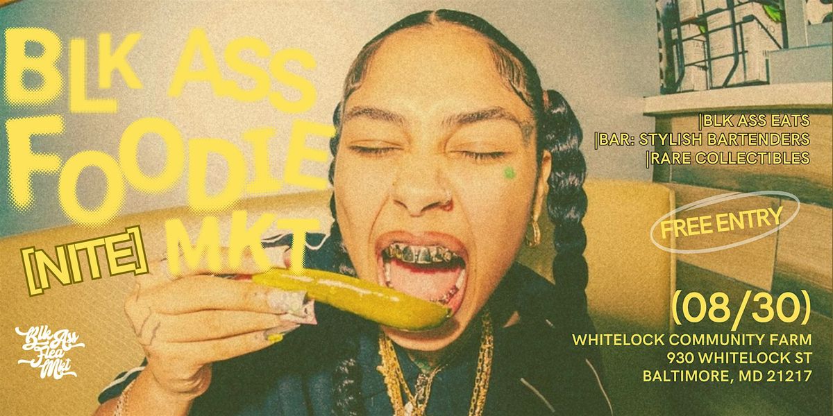 BLK ASS FOODIE [NITE] MKT