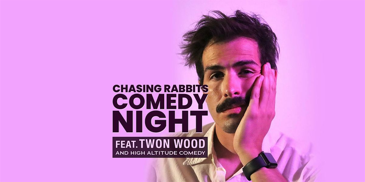 Chasing Rabbits Comedy Night feat. Twon Wood and High Altitude Comedy