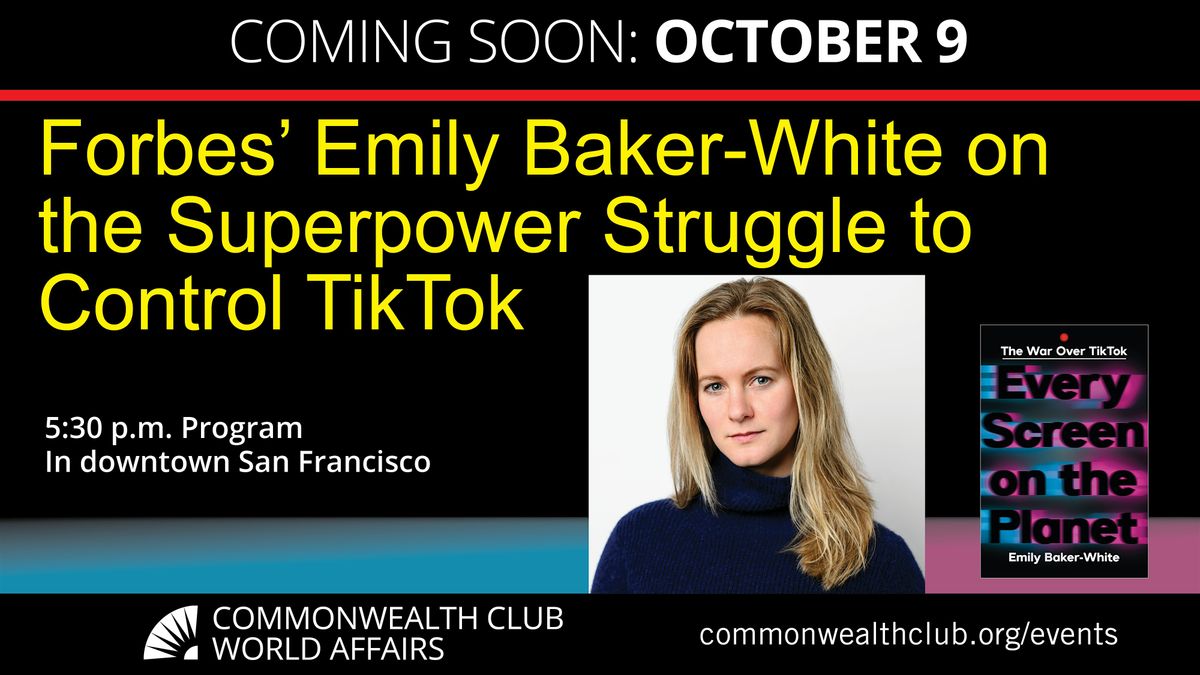 Forbes\u2019 Emily Baker-White on the Superpower Struggle to Control TikTok