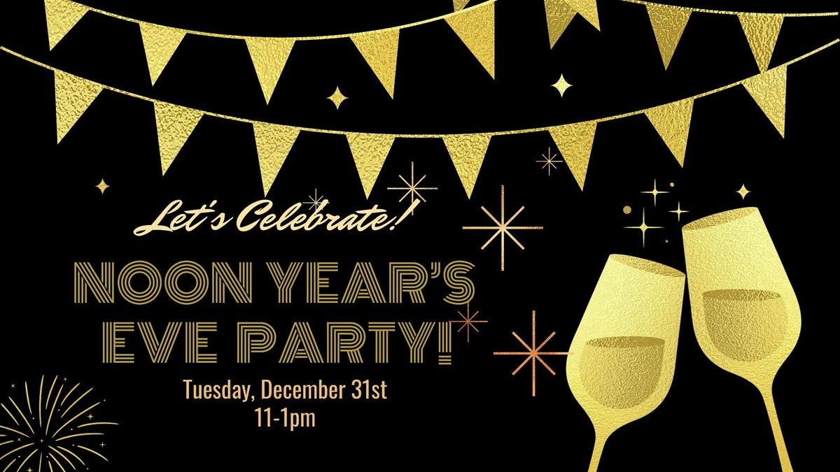 Noon Year's Eve Celebration!