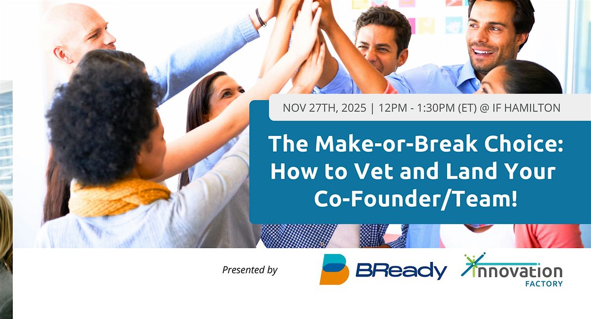 The Make-or-Break Choice: How to Vet and Land Your Co-Founder\/Team!