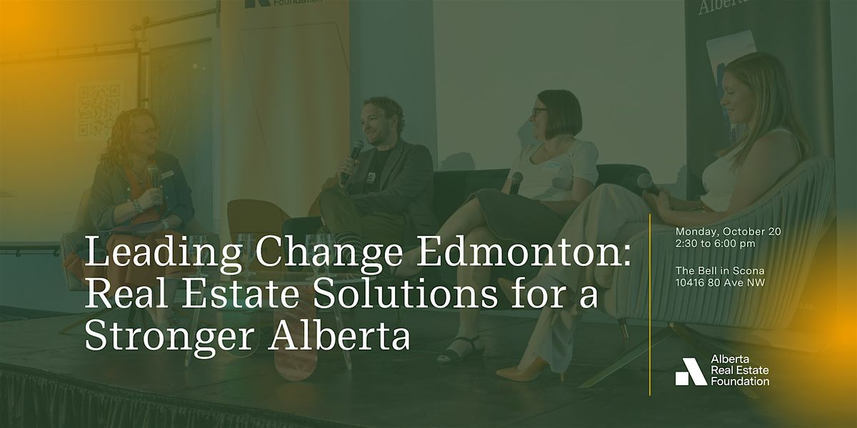 Leading Change Edmonton: Real Estate Solutions for a Stronger Alberta