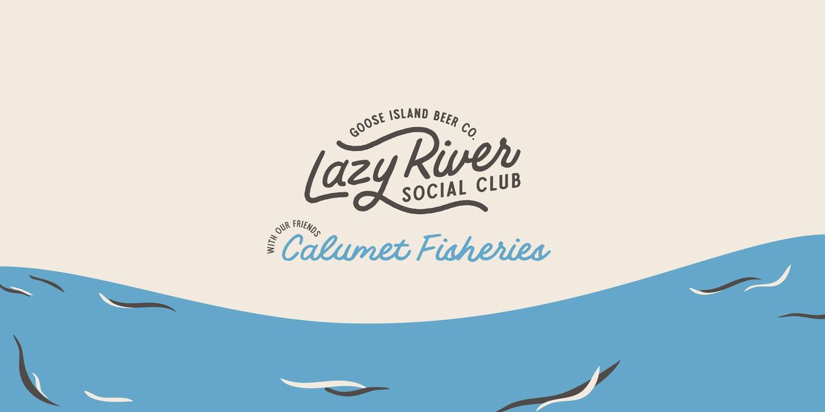 Lazy River Social Club featuring Calumet Fisheries