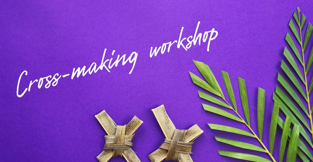 Cross Making Workshop