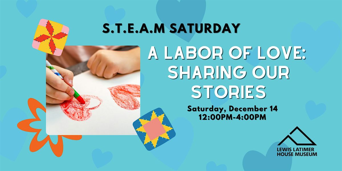 S.T.E.A.M Saturday - A Labor of Love: Sharing Our Stories