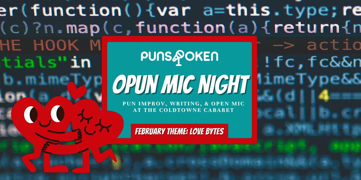 OPUN MIC NIGHT - Theme: Love Bytes