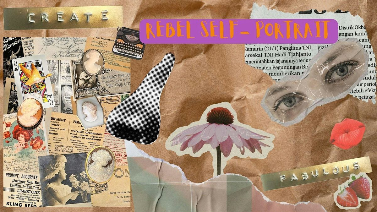 REBEL SELF- PORTRAIT. COLLAGE WORKSHOP