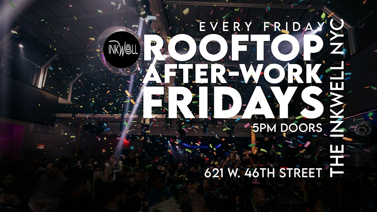 Friday NYC Rooftop Afterwork & Club Night - Fri Jan 31st @ The INKwell NYC