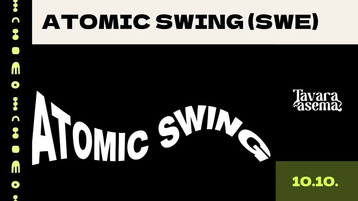 Atomic Swing (SWE) | Tavara-asema, Tampere 