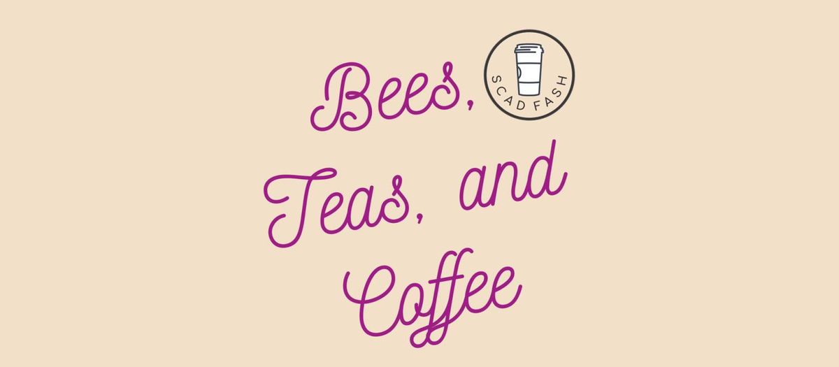 Bees, Teas, and Coffee at SCAD FASH