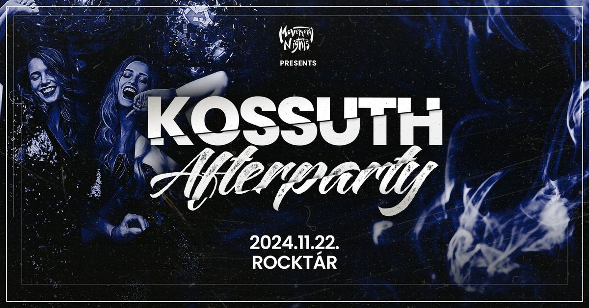 KOSSUTH Afterparty \u2605 Movement Nights \u2605 Kiskunf\u00e9legyh\u00e1za \/\/ Rockt\u00e1r - 11.22.