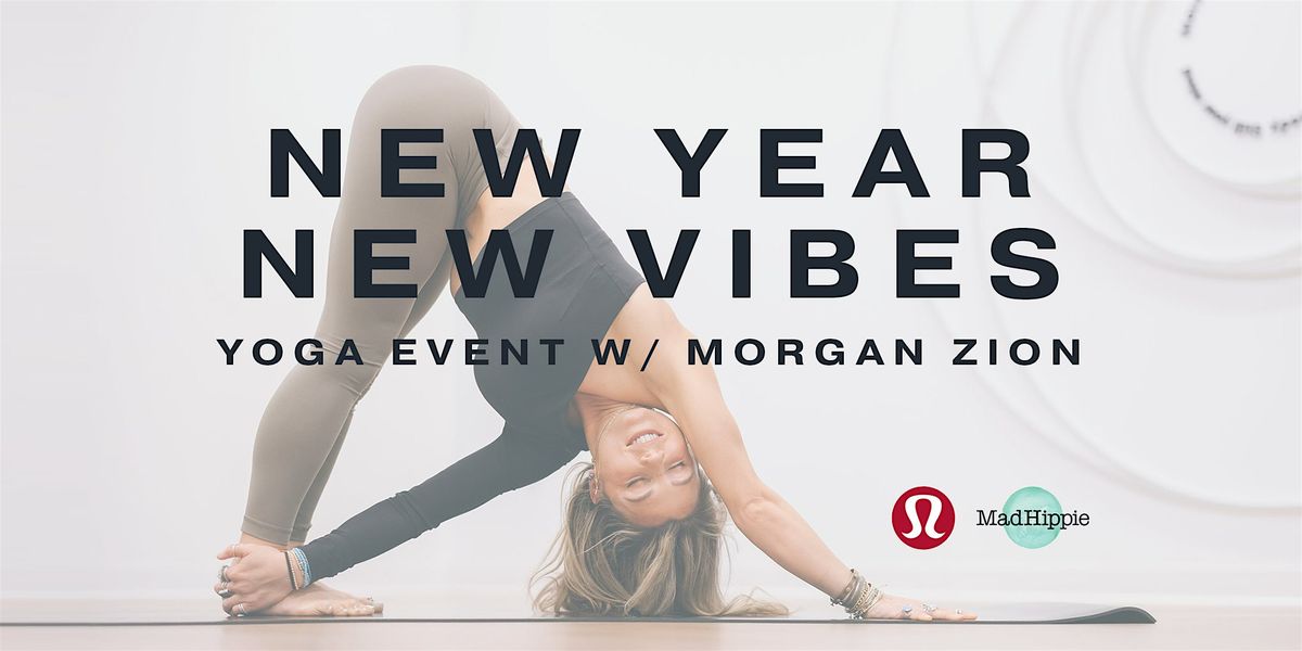 New Year, New Vibes: Yoga Event w\/ Morgan Zion & Mad Hippie