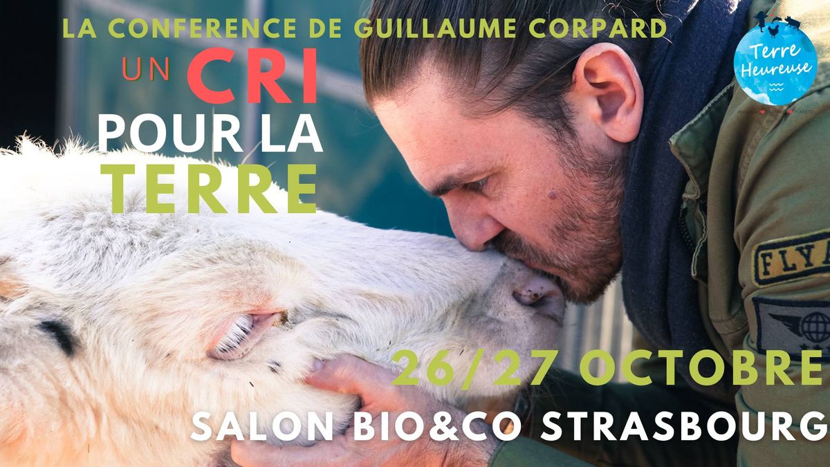 Strasbourg "Un Cri pour la Terre" de Guillaume Corpard (Salon Bio&Co)