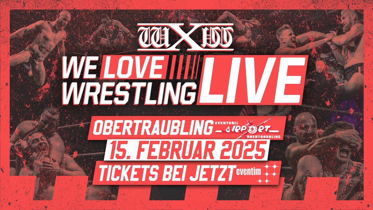 wXw We love Wrestling LIVE - Obertraubling