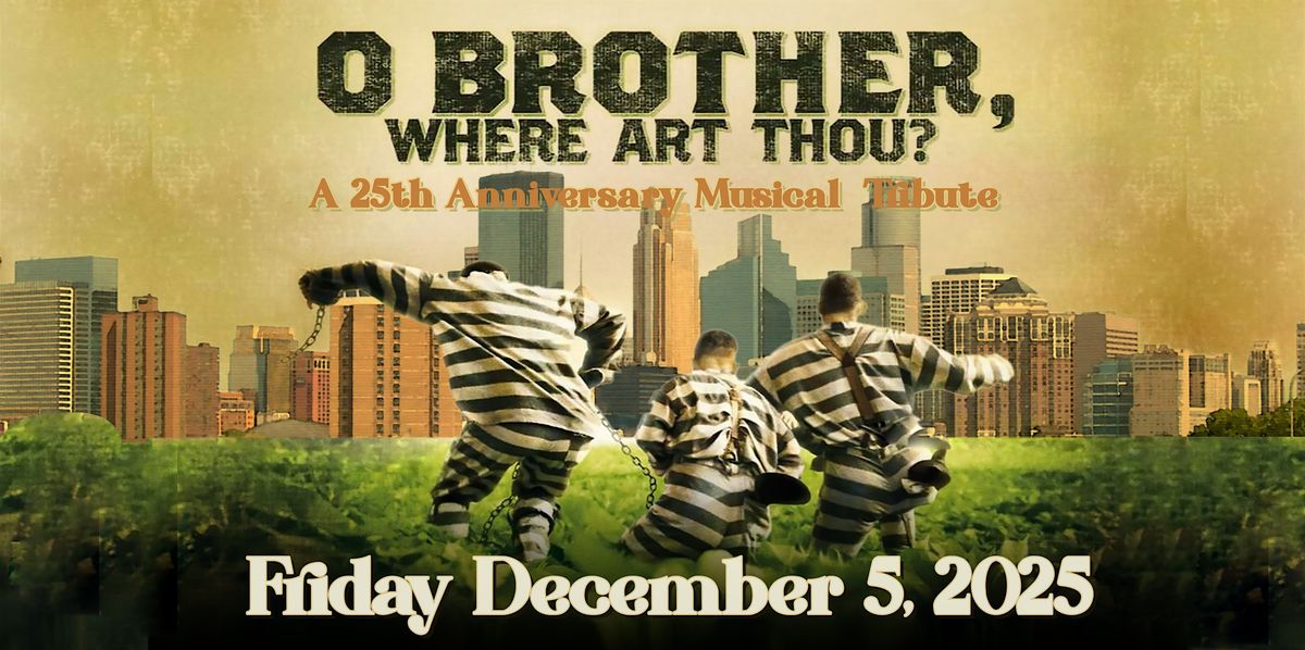 O Brother Where Art Thou? 25 Year Musical Celebration