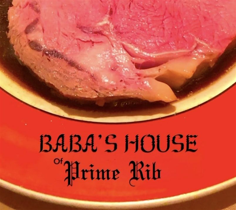 Baba's House presents: Baba's House of Prime Rib