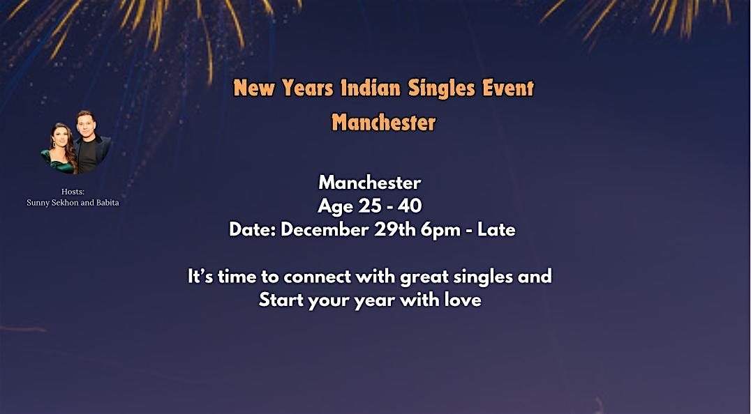 New Years Indian Singles Event Manchester . - Age: 25 - 40