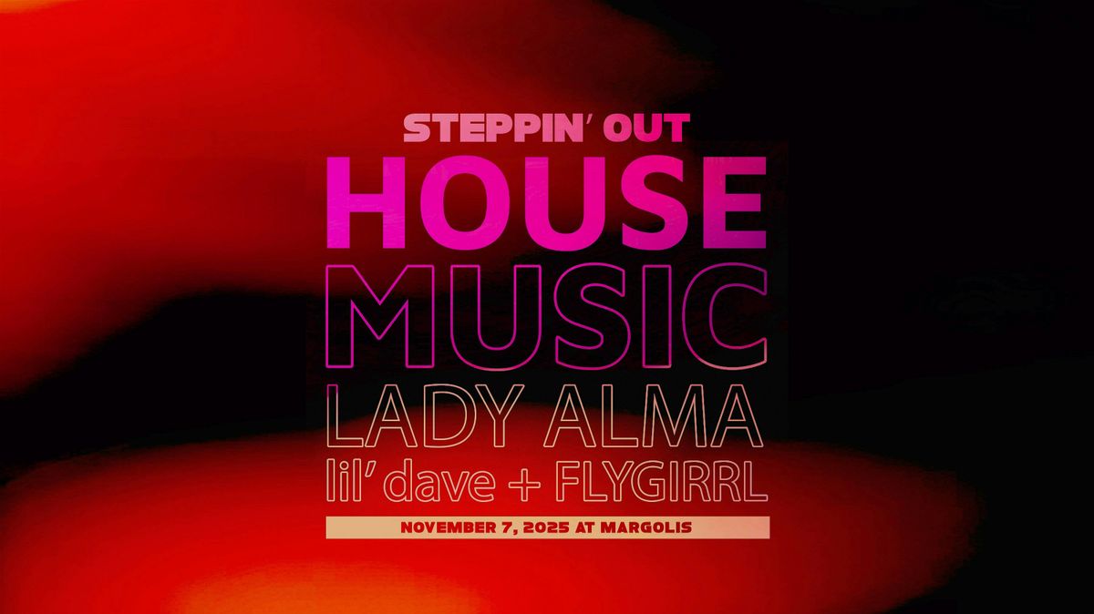 Steppin' Out with Lady Alma, lil'dave and Flygirrl