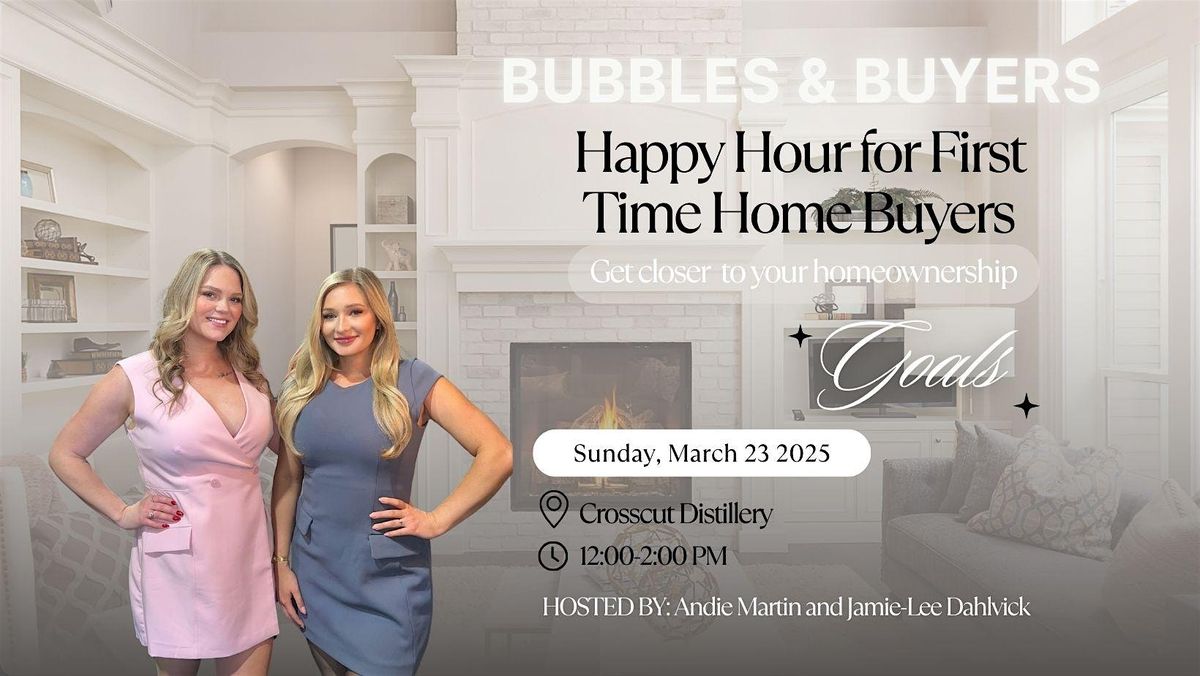 Bubbles & Buyers: A Happy Hour for First Time Home Buyers