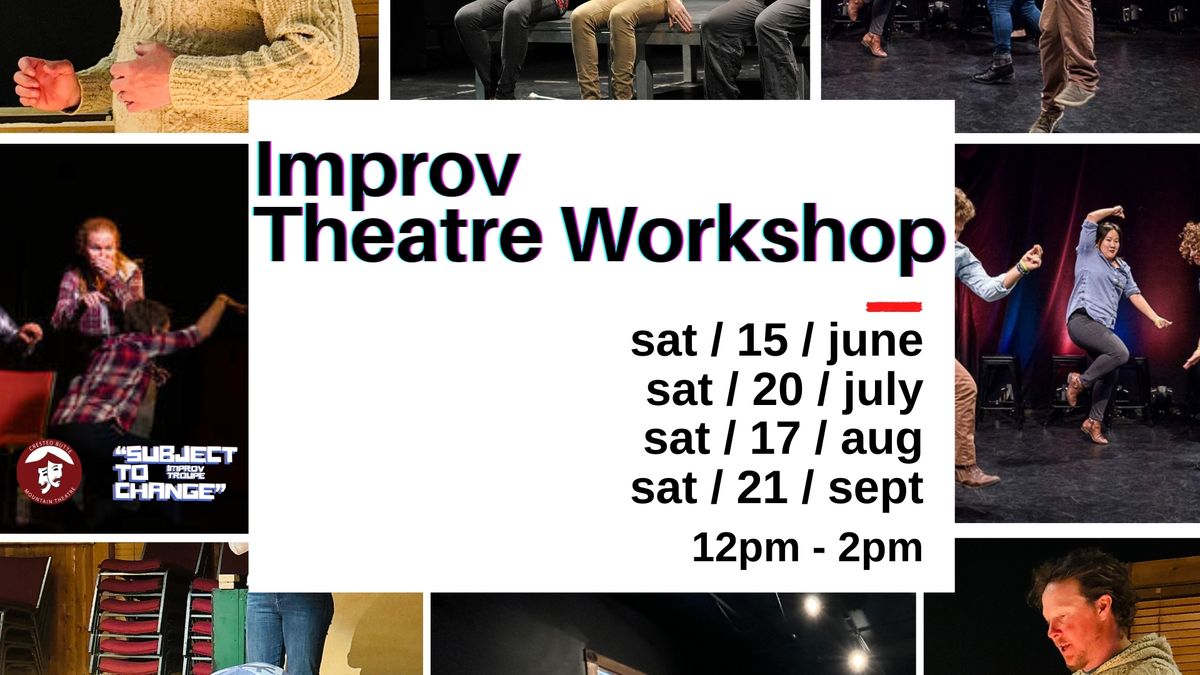 Subject to Change Presents: Improv Theatre Workshop 