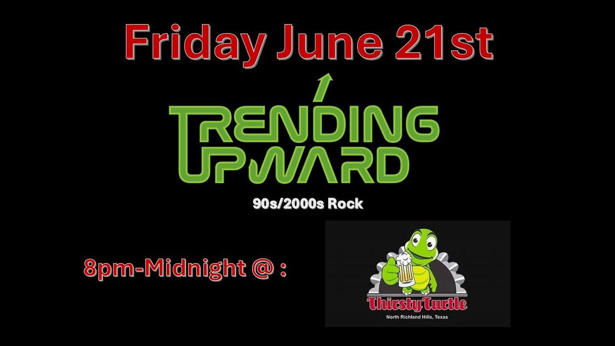 Trending Upward @ The Thirsty Turtle NRH | 90s\/2000s Rock