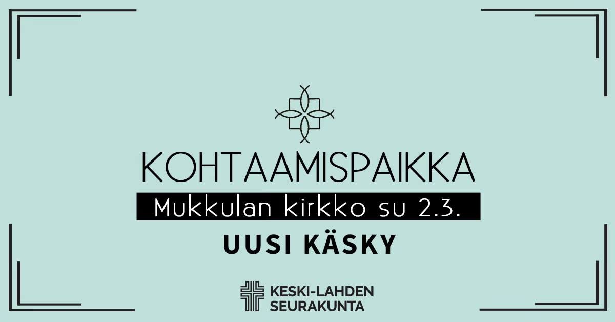 Kohtaamispaikka - Uusi k\u00e4sky