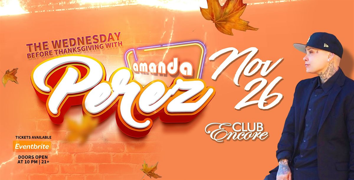 AMANDA PEREZ LIVE 11\/26  @ CLUB ENCORE FRESNO 21&OVER