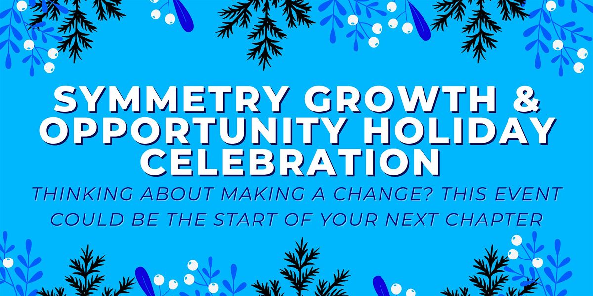 Symmetry Growth & Opportunity Holiday Celebration