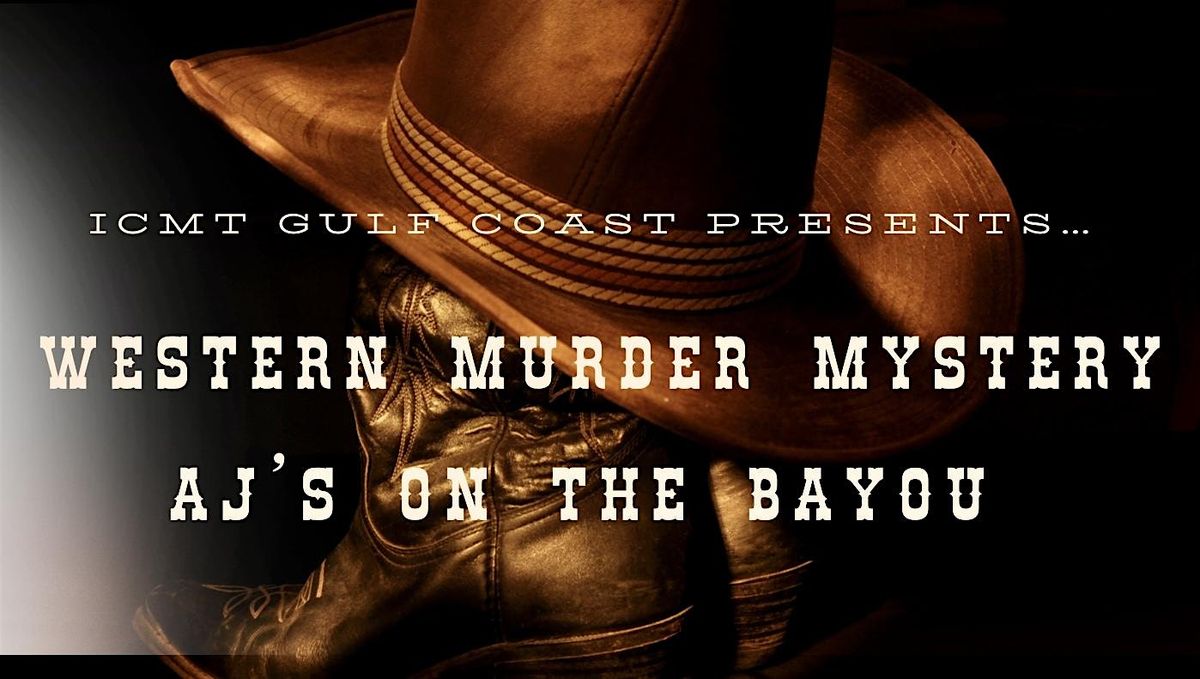 Western M**der Mystery at AJ's on the Bayou